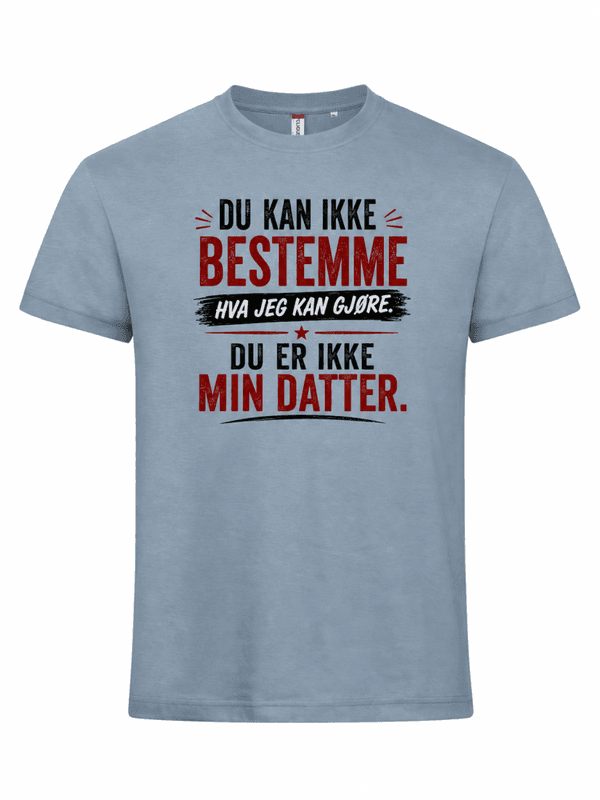T-Skjorte - Du er ikke min datter